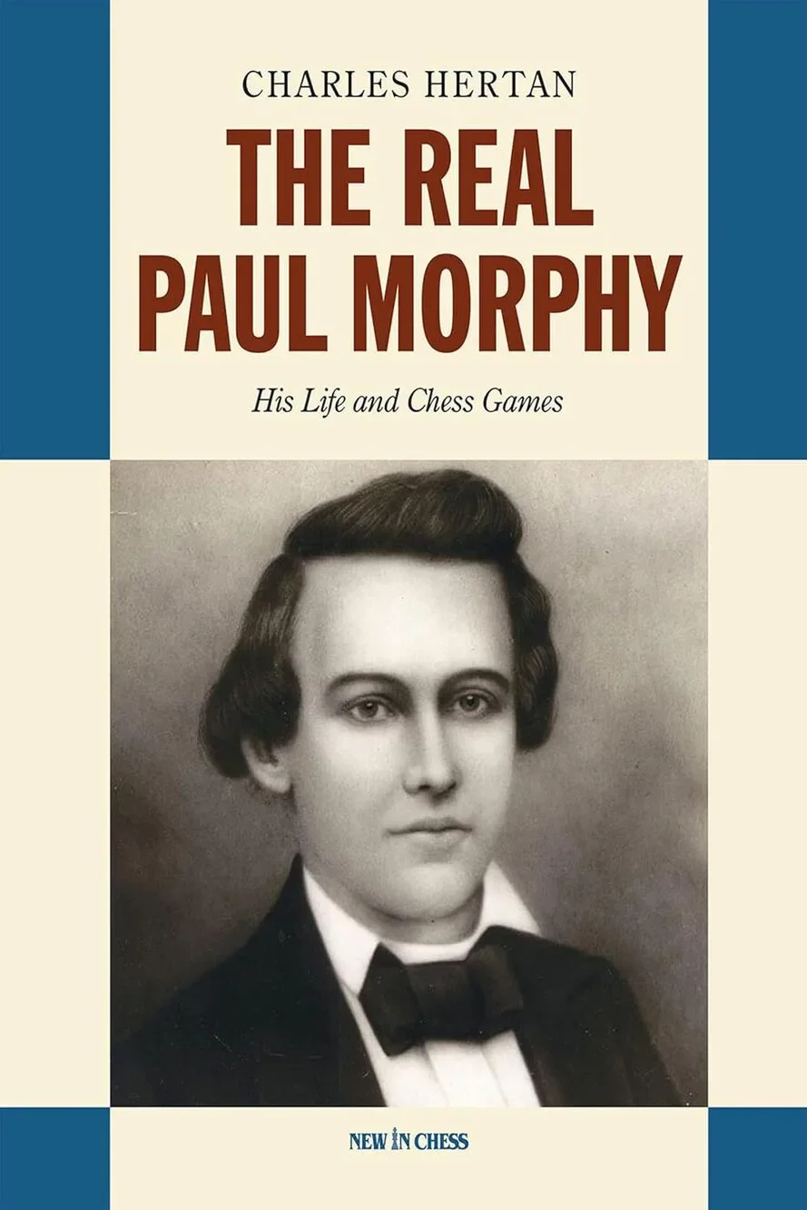 Real Paul Morphy: His Life and Chess Games by Charles Hertan (Author)